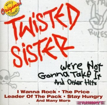We're not gonna take it & other hits - Twisted Sister