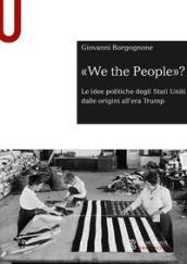 «We the people»? Le idee politiche degli Stati Uniti dalle origini all