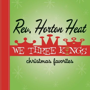 We three kings - opaque green vinyl - Reverend Horton Heat