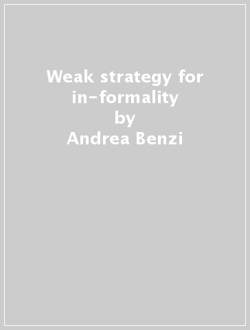 Weak strategy for in-formality - Andrea Benzi