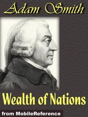 Wealth Of Nations: An Inquiry Into The Nature And Causes Of The Wealth Of Nations (Mobi Classics)