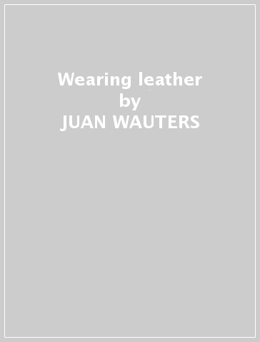 Wearing leather - JUAN WAUTERS