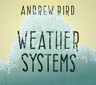 Weather systems - Andrew Bird