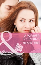 A Weaver Beginning (Return to the Double C, Book 6) (Mills & Boon Cherish)