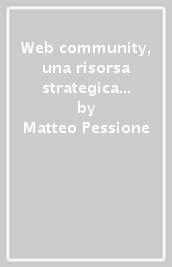 Web community, una risorsa strategica per lo sviluppo progettuale nelle organizzazioni non profit e for-profit