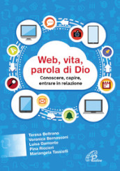 Web, vita, parola di Dio. Conoscere, capire, entrare in relazione