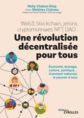 Web3, blockchain, jetons, cryptomonnaies, NFT, DAO : une révolution décentralisée pour tous