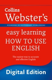 Webster s Easy Learning How to use English: Your essential guide to accurate English (Collins Webster s Easy Learning)