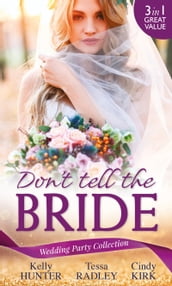 Wedding Party Collection: Don t Tell The Bride: What the Bride Didn t Know / Black Widow Bride / His Valentine Bride (Rx for Love, Book 7)