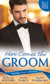 Wedding Party Collection: Here Comes The Groom: The Bridegroom s Vow / The Billionaire Bridegroom (Passion, Book 25) / A Groom Worth Waiting For
