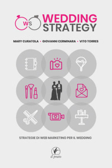 Wedding strategy. Strategie di web marketing per il wedding - Mary Curatola - Giovanni Cerminara - Vito Torres