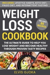 Weight Loss CookBook: Keto Diet, Paleo Diet, Intermittent Fasting and 80 Tasty Recipes
