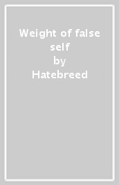 Weight of false self