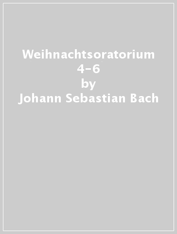 Weihnachtsoratorium 4-6 - Johann Sebastian Bach