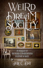 Weird Dream Society: An Anthology of the Possible & Unsubstantiated in Support of RAICES