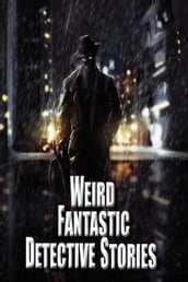 Weird Fantastic Detective Stories