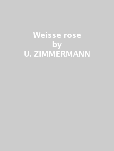 Weisse rose - U. ZIMMERMANN