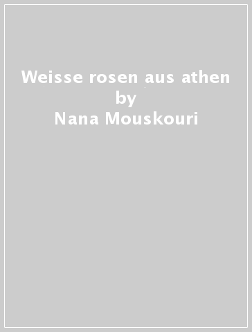 Weisse rosen aus athen - Nana Mouskouri