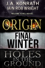 Welcome To Hell Box Set: Three Complete Novels (Origin, The Final Winter, Holes In The Ground)