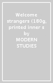 Welcome strangers (180g, printed inner s