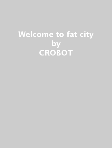 Welcome to fat city - CROBOT