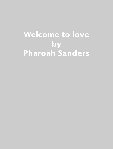 Welcome to love - Pharoah Sanders