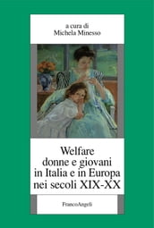 Welfare donne e giovani in Italia e in Europa nei secoli XIX-XX