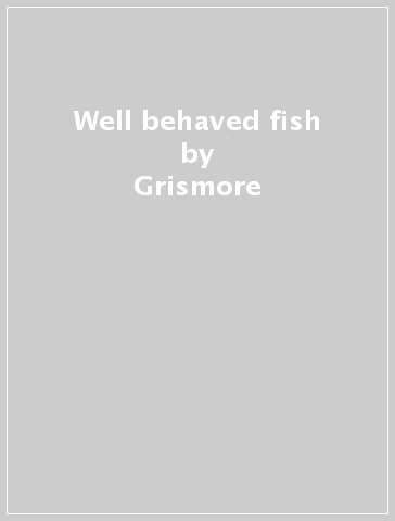 Well behaved fish - Grismore - SCEA GROUP