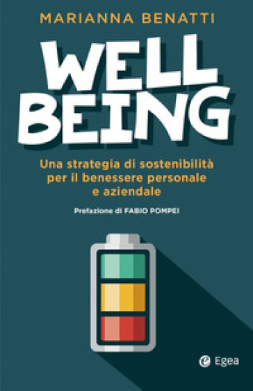 Well-being. Una strategia di sostenibilità fra benessere personale e benessere aziendale - Marianna Benatti