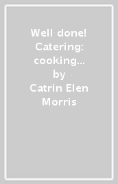 Well done! Catering: cooking & service. Professional competences. Per le Scuole superiori. Con e-book. Con espansione online