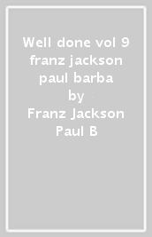 Well done vol 9 franz jackson paul barba