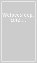 Welovesleep. Ediz. illustrata