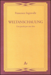 Weltanschauung. Una parola per una idea