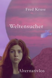 Weltensucher - Alternativlos (Band 4)