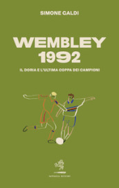 Wembley 1992. Il Doria e l ultima coppa dei Campioni
