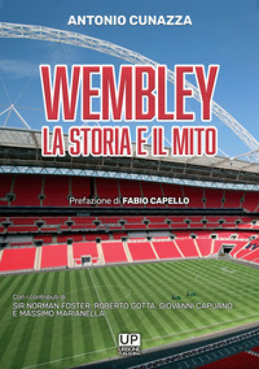 Wembley la storia il mito - Antonio Cunazza