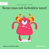 Wenn man mit Kobolden tanzt! (Ungekürzt)