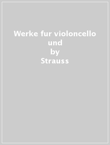 Werke fur violoncello und - Strauss - Richard Wagner