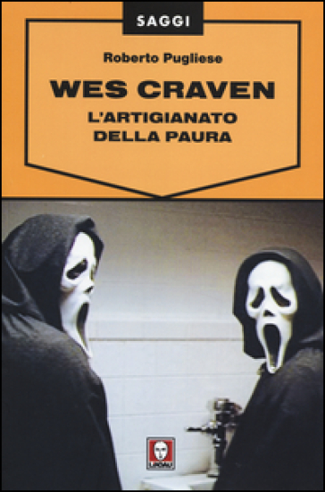 Wes Craven. L'artigianato della paura - Roberto Pugliese