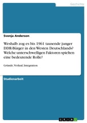 Weshalb zog es bis 1961 tausende junger DDR-Bürger in den Westen Deutschlands? Welche unterschwelligen Faktoren spielten eine bedeutende Rolle?