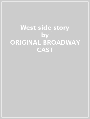 West side story - ORIGINAL BROADWAY CAST