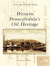 Western Pennsylvania s Oil Heritage