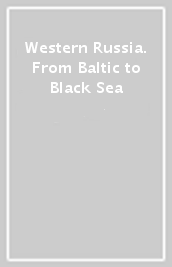 Western Russia. From Baltic to Black Sea