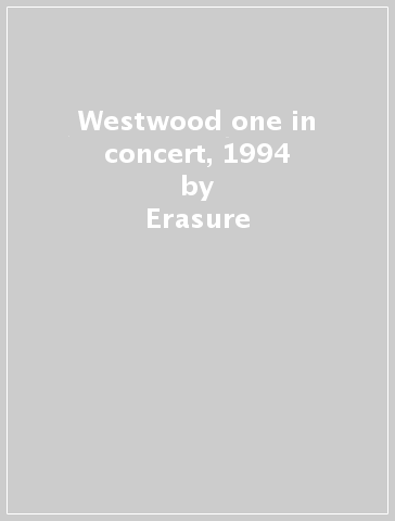 Westwood one in concert, 1994 - Erasure
