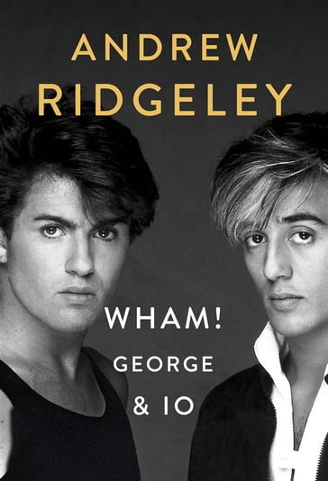 Wham! George & Io - Andrew Ridgeley