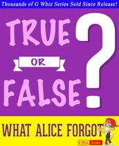 What Alice Forgot - True or False?