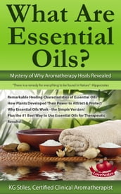 What Are Essential Oils? Mystery of Why Aromatherapy Heals Revealed