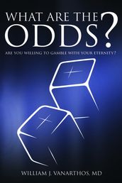 What Are the Odds?: Are You Willing to Gamble with Your Eternity?