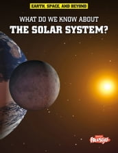 What Do We Know About the Solar System?