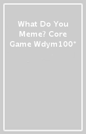 What Do You Meme? Core Game  Wdym100*